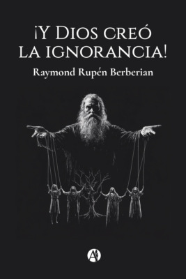 ¡Y Dios creó la ignorancia!