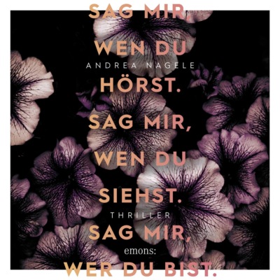 Sag mir, wen du hörst. Sag mir, wen du siehst. Sag mir, wer du bist. - Thriller (Ungekürzt)
