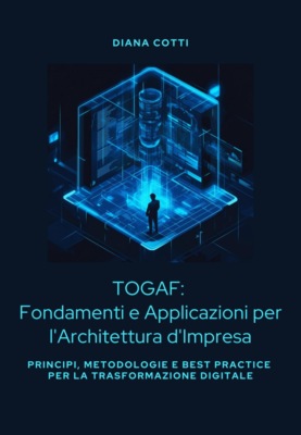 TOGAF:  Fondamenti e Applicazioni per l'Architettura d'Impresa