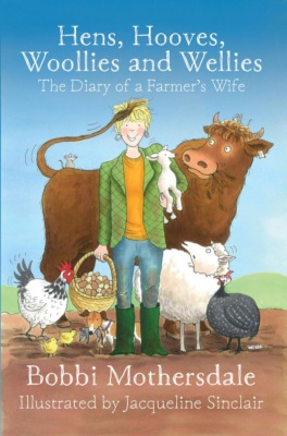 Hens, Hooves, Woollies and Wellies: The Diary of a Farmer's Wife