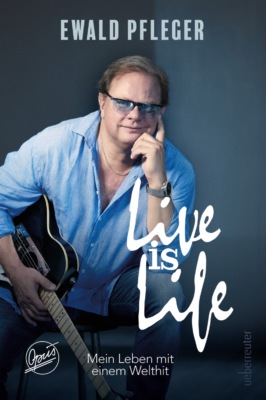 Live is Life. Mein Leben mit einem Welthit.