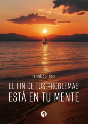El fin de tus problemas está en tu mente