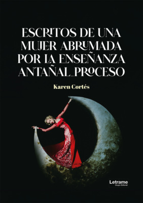 Escritos de una mujer abrumada por la enseñanza antañal_proceso