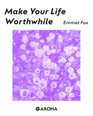 Make Your Life Worthwhile
