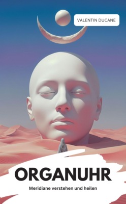 ORGANUHR Meridiane verstehen und heilen