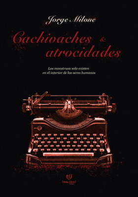 Cachivaches y atrocidades