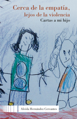Cerca de la empatía, lejos de la violencia. Cartas a mi hijo