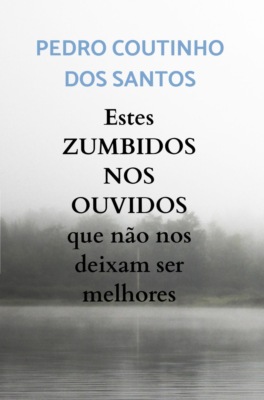 Estes ZUMBIDOS NOS OUVIDOS que não nos deixam ser melhores