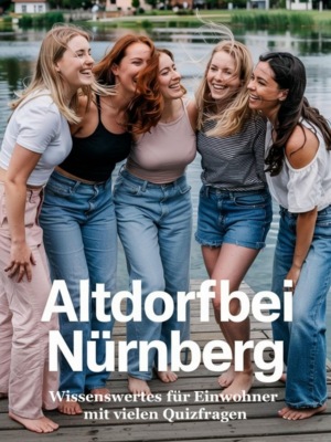 Altdorf bei Nürnberg - Wissenswertes für Einwohner mit vielen Quizfragen