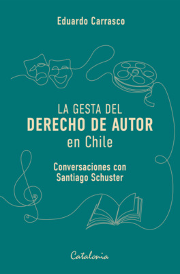 La gesta del derecho de autor en Chile