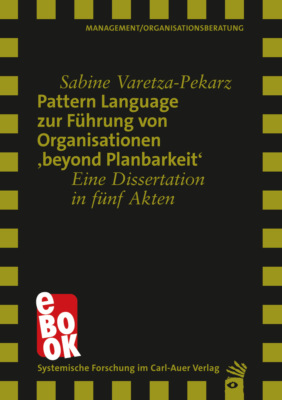 Pattern Language zur Führung von Organisationen 'beyond Planbarkeit'