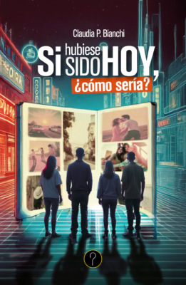 Si hubiese sido hoy, ¿cómo sería?