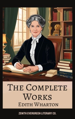 The Complete Works of Edith Wharton
