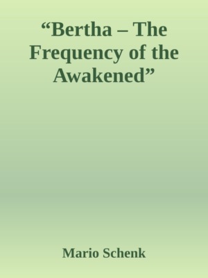 "Bertha – The Frequency of the Awakened"