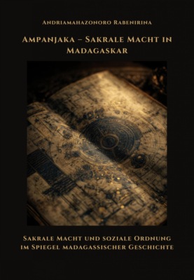 Ampanjaka – Sakrale Macht in Madagaskar