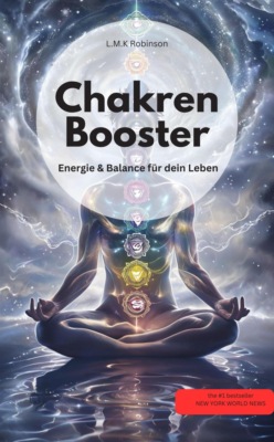 Chakren-Booster:  Energie, Heilung & Balance für dein Leben