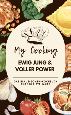 Ewig jung & voller Power:  Das Blaue-Zonen-Kochbuch für 100 fitte Jahre