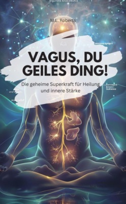 DER VAGUS NERV  – Die geheime Superkraft für Heilung und innere Stärke