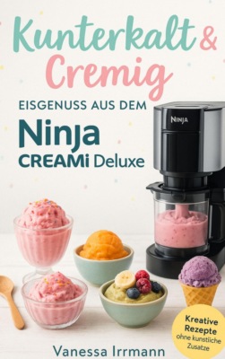 Kunterkalt & Cremig – Eisgenuss aus dem Ninja Creami Deluxe