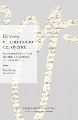 Este es el testimonio del oyente: aproximaciones críticas en torno a Migraciones de Gloria Gervitz