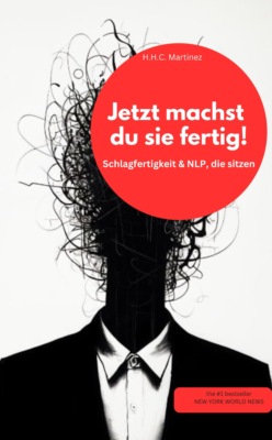 Jetzt machst du sie fertig! Schlagfertigkeit & NLP, die sitzen