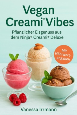 Vegan Creami® Vibes – Pflanzlicher Eisgenuss aus dem Ninja® Creami® Deluxe