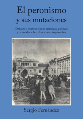 El peronismo y sus mutaciones