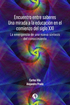 Encuentro entre saberes Una mirada a la educación en el comienzo del siglo XXI