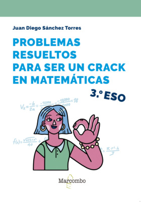 Problemas resueltos para ser un crack en matemáticas. 3º ESO