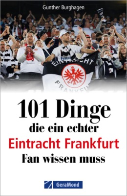 101 Dinge, die ein echter Eintracht Frankfurt Fan wissen muss