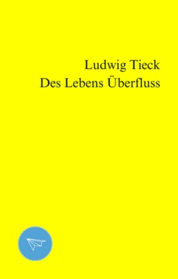Des Lebens Überfluss
