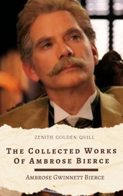 The Collected Works of Ambrose Bierce