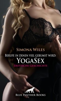 Berufe in denen viel gebumst wird: YogaSex | Erotische Geschichte