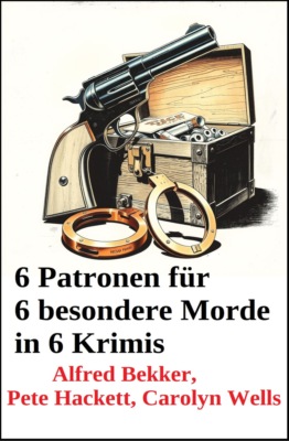 6 Patronen für 6 besondere Morde in 6 Krimis
