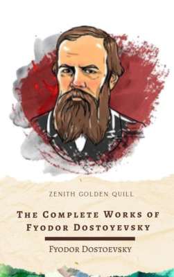 The Complete Works of Fyodor Dostoyevsky 
