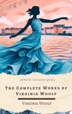 The Complete Works of Virginia Woolf