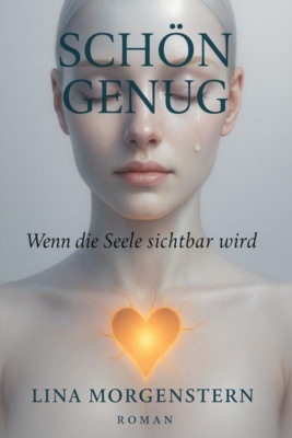 "SCHÖN GENUG – Wenn die Seele sichtbar wird"