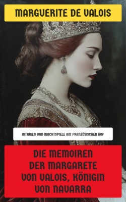 Die Memoiren der Margarete von Valois, Königin von Navarra