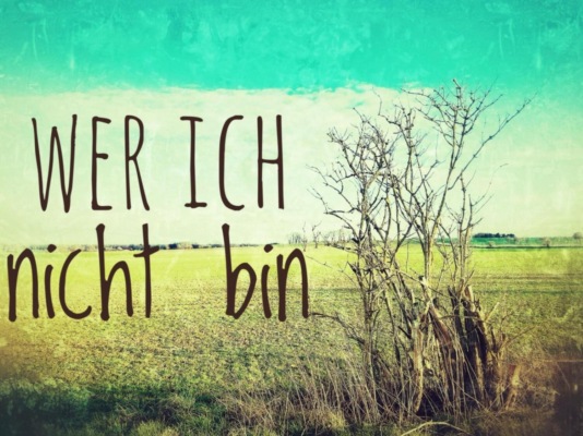 Wer ich nicht bin