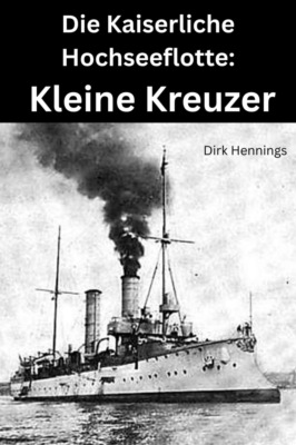 Die Kaiserliche Hochseeflotte: Kleine Kreuzer