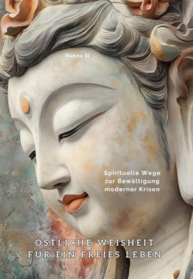 Östliche Weisheit für ein freies Leben