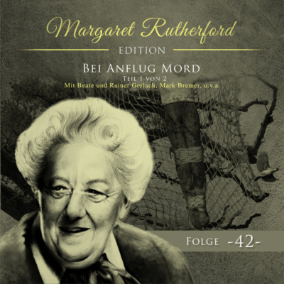 Margaret Rutherford, Folge 42: Bei Anflug Mord (Teil 1) (Ungekürzt)