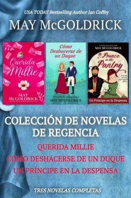 Colección de Novelas de Regencia: Querida Millie, Cómo Deshacerse de un Duque, y Un Príncipe en la Despensa