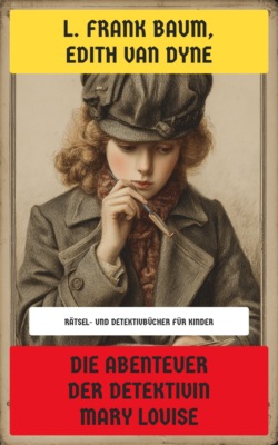 Die Abenteuer der Detektivin Mary Louise