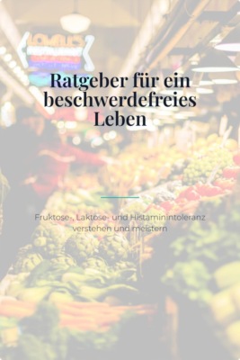 Bauchgefühl – Der große Ratgeber für ein beschwerdefreies Leben mit Fruktose-, Laktose- und Histaminintoleranz