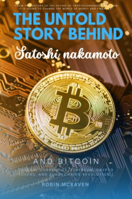 The Untold Story Behind Satoshi Nakamoto and Bitcoin:::