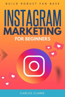 Instagram Marketing For Beginners:
