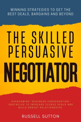 The Skilled, Persuasive Negotiator::