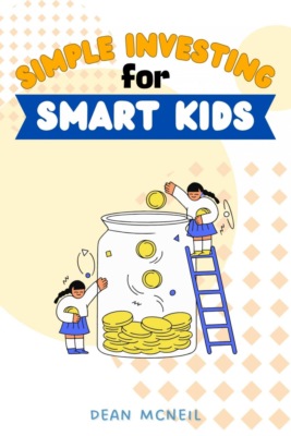 Simple Investing For Smart Kids: