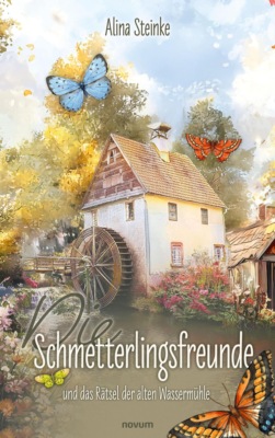 Die Schmetterlingsfreunde und das Rätsel der alten Wassermühle